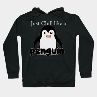 just chill like a Penguin Hoodie